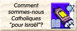 Comment sommes-nous Catholiques pour Israël?