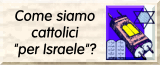 Come siamo cattolici per Israele?