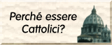 Perché essere Cattolici?