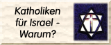Warum Katholiken für Israel?